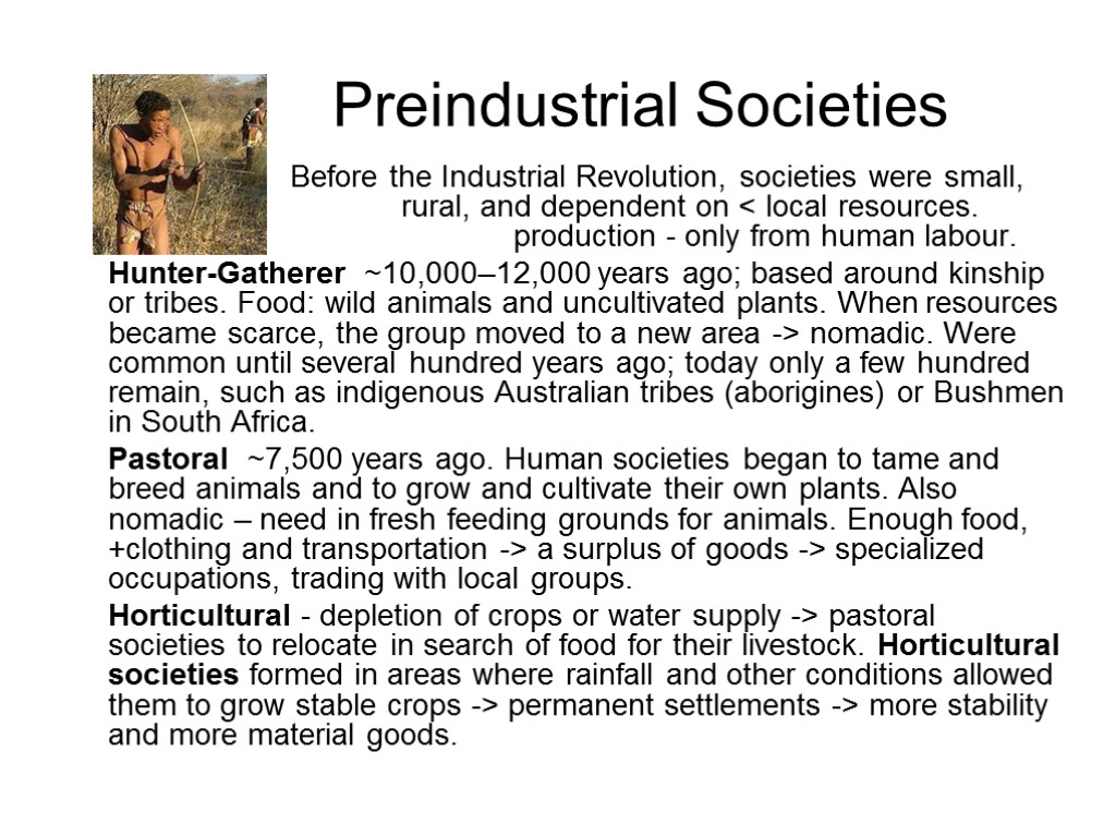 Preindustrial Societies Before the Industrial Revolution, societies were small, rural, and dependent on <